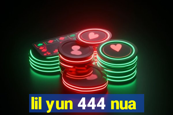 lil yun 444 nua